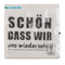 Papier-Servietten, Schön, dass wir uns